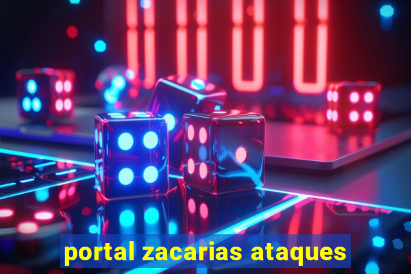 portal zacarias ataques